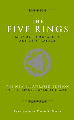 The Five Rings: Miyamoto Musashi's Art of Strategy - Musashi, Miyamoto
