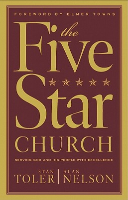 The Five Star Church: Serving God and His People with Excellence - Nelson, Alan, and Toler, Stan