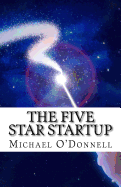 The Five Star Startup: A guide for determining which startup opportunities are worth your time and money.