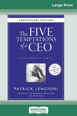 The Five Temptations of a CEO: A Leadership Fable, 10th Anniversary Edition [Standard Large Print 16 Pt Edition] - Lencioni, Patrick M