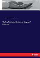 The Five Theological Orations of Gregory of Nazionzus