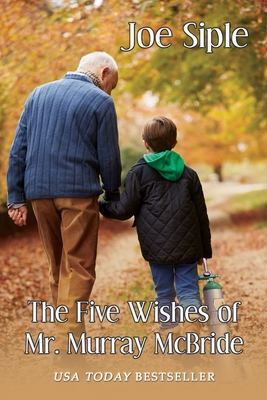 The Five Wishes of Mr. Murray McBride - Siple, Joe