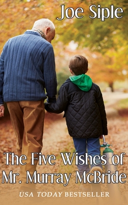 The Five Wishes of Mr. Murray McBride - Siple, Joe