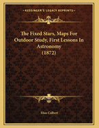 The Fixed Stars, Maps for Outdoor Study, First Lessons in Astronomy (1872)