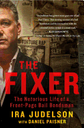 The Fixer: The Notorious Life of a Front-Page Bail Bondsman