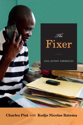 The Fixer: Visa Lottery Chronicles - Piot, Charles
