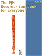 The Fjh Recorder Songbook For Everyone: Book 1