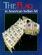The Flag in American Indian Art - Herbst, Toby, and Kopp, Joel