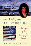 The Flag, the Poet, and the Song: The Story of the Star-Spangled Banner