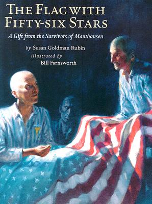 The Flag with Fifty-Six Stars: A Gift from the Survivors of Mauthausen - Rubin, Susan Goldman