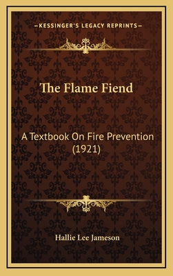 The Flame Fiend: A Textbook on Fire Prevention (1921) - Jameson, Hallie Lee