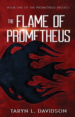 The Flame of Prometheus - Davidson, Taryn L