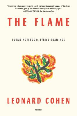 The Flame: Poems Notebooks Lyrics Drawings - Cohen, Leonard