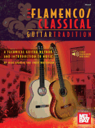 The Flamenco/Classical Guitar Tradition: A Technical Guitar Method and Introduction to Music