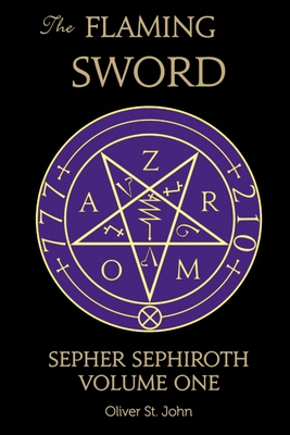 The Flaming Sword Sepher Sephiroth Volume One - St John, Oliver