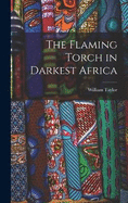 The Flaming Torch in Darkest Africa