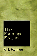 The Flamingo Feather - Munroe, Kirk