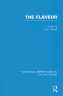 The Flaneur (RLE Social Theory)