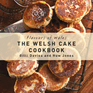 The Flavours of Wales: Welsh Cake Cookbook