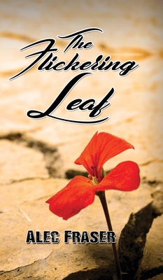 The Flickering Leaf - Fraser, Alec