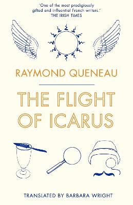 The Flight of Icarus - Queneau, Raymond, and Wright, Barbara (Translated by)