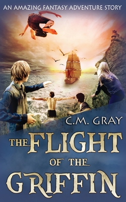 The Flight of the Griffin - Gray, C M