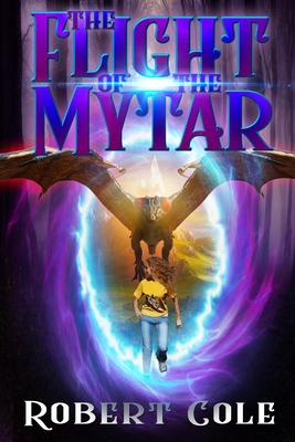 The Flight of the Mytar: The Mytar series - Cole, Robert, Professor