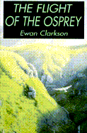 The Flight of the Osprey - Clarkson, Ewan