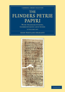The Flinders Petrie Papyri 3 Volume Set: With Transcriptions, Commentaries and Index