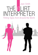 The Flirt Interpreter: Flirting Signs from Around the World