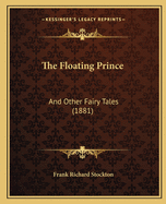 The Floating Prince: And Other Fairy Tales (1881)