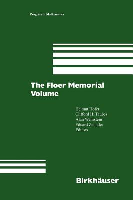 The Floer Memorial Volume - Hofer, Helmut (Editor), and Taubes, Clifford H (Editor), and Weinstein, Alan (Editor)