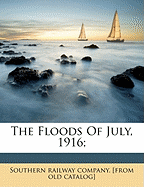The Floods of July, 1916;