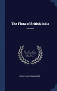 The Flora of British India; Volume 1