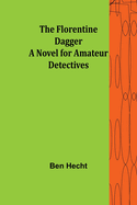 The Florentine dagger; a novel for amateur detectives.