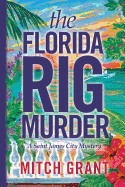 The Florida Rig Murder: A Saint James City Mystery