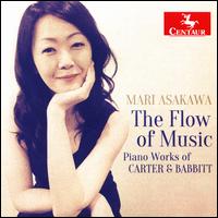 The Flow of Music: Piano Works by Carter & Babbitt - Mari Asakawa (piano)
