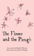 The Flower and the Plough: Love poems