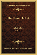 The Flower Basket: A Fairy Tale (1816)