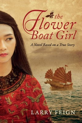 The Flower Boat Girl: A novel based on a true story - Feign, Larry