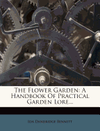 The Flower Garden: A Handbook of Practical Garden Lore