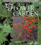 The Flower Garden: A Practical Guide to Planning & Planting - Dillon, Helen, and Elsley, John E (Editor)