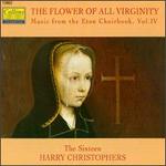The Flower of All Virginity: Music from the Eton Choirbook, Vol. 4 - The Sixteen