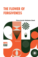 The Flower Of Forgiveness