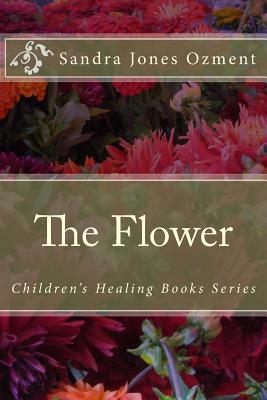 The Flower - Ozment, Sandra Jones