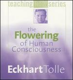 The Flowering of Human Consciousness