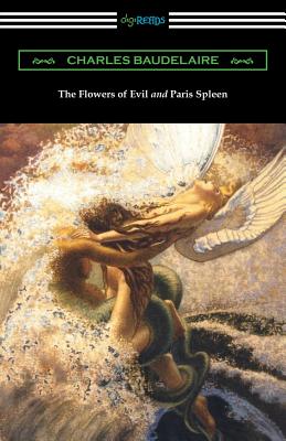 The Flowers of Evil and Paris Spleen (with an Introduction by James Huneker) - Baudelaire, Charles, and Aggeler, William (Translated by), and Huneker, James (Introduction by)