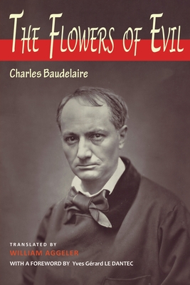 The Flowers of Evil: Bilingual Edition - Baudelaire, Charles, and Aggeler, William (Translated by)