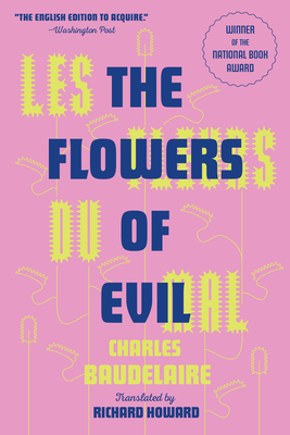 The Flowers of Evil: The Award-Winning Translation - Baudelaire, Charles, and Howard, Richard (Translated by)