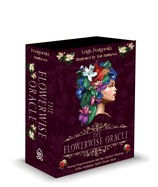 The Flowerwise Oracle: Empowerment Through the Ancient Wisdom of the Feminine Spirit